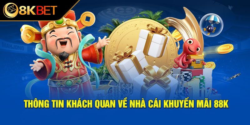 Sơ lược về ưu đãi 8KBET tặng 88K