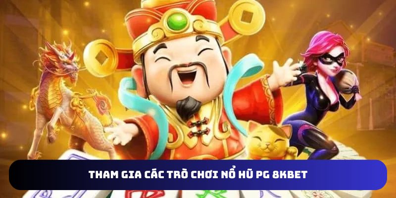 Các trò chơi thú vị tại sảnh PG 8kbet