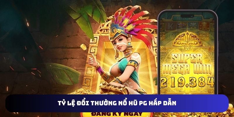 Mức đổi thưởng nổ hũ nhà cái siêu cao