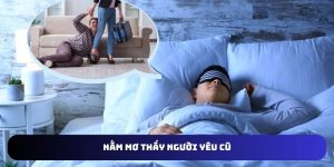 Nằm mơ thấy người yêu cũ